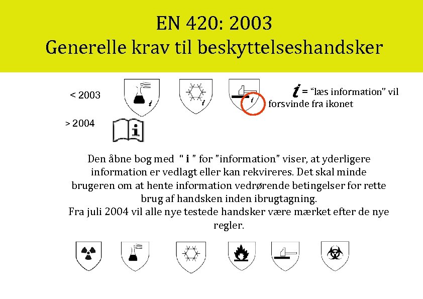 EN 420: 2003 Generelle krav til beskyttelseshandsker = “læs information” vil forsvinde fra ikonet