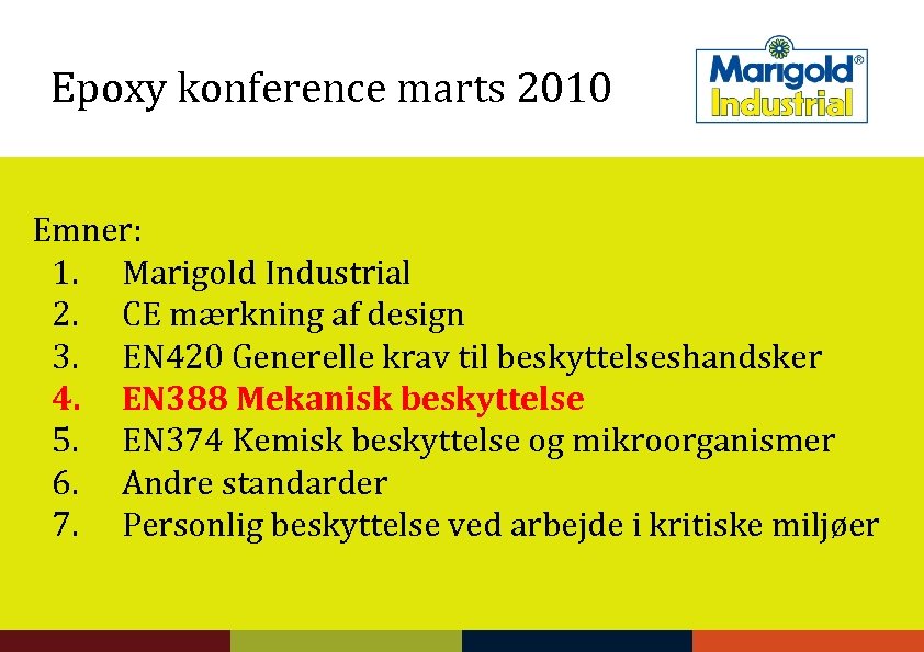 Epoxy konference marts 2010 Emner: 1. Marigold Industrial 2. CE mærkning af design 3.