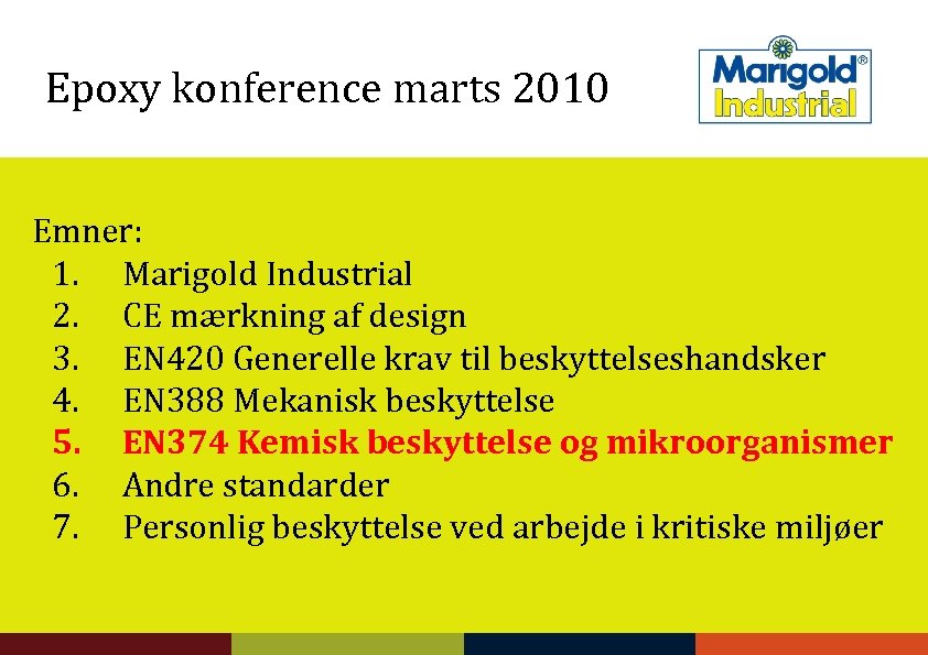 Epoxy konference marts 2010 Emner: 1. Marigold Industrial 2. CE mærkning af design 3.