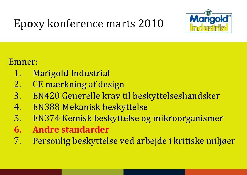 Epoxy konference marts 2010 Emner: 1. Marigold Industrial 2. CE mærkning af design 3.