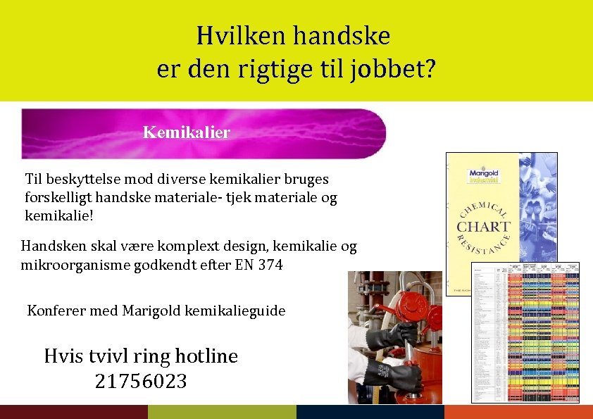 Hvilken handske er den rigtige til jobbet? Kemikalier Til beskyttelse mod diverse kemikalier bruges