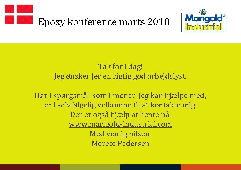 Epoxy konference marts 2010 Tak for i dag! Jeg ønsker Jer en rigtig god