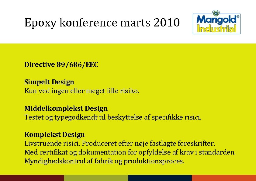 Epoxy konference marts 2010 Directive 89/686/EEC Simpelt Design Kun ved ingen eller meget lille