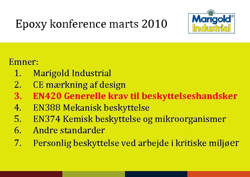 Epoxy konference marts 2010 Emner: 1. Marigold Industrial 2. CE mærkning af design 3.