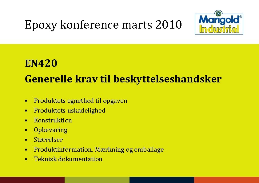 Epoxy konference marts 2010 EN 420 Generelle krav til beskyttelseshandsker • • Produktets egnethed