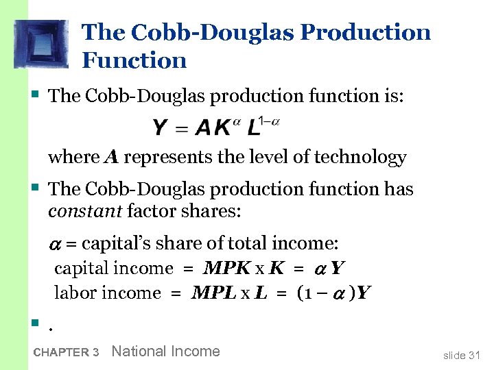 The Cobb-Douglas Production Function § The Cobb-Douglas production function is: where A represents the