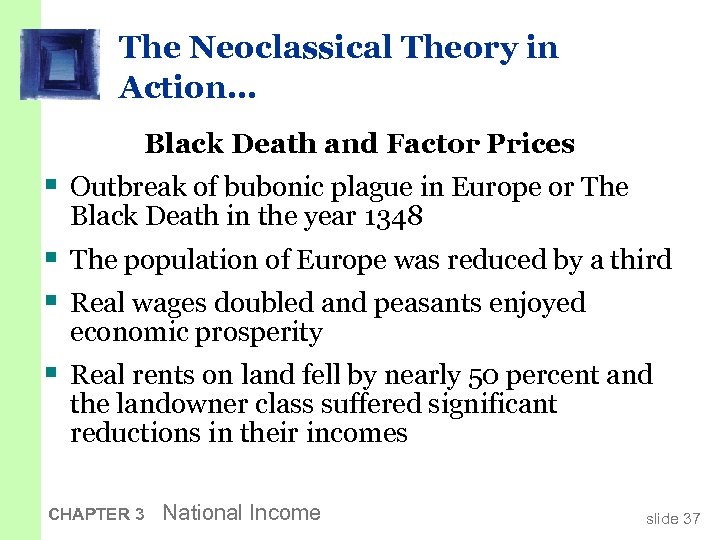 The Neoclassical Theory in Action… Black Death and Factor Prices § Outbreak of bubonic