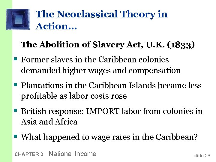 The Neoclassical Theory in Action… The Abolition of Slavery Act, U. K. (1833) §