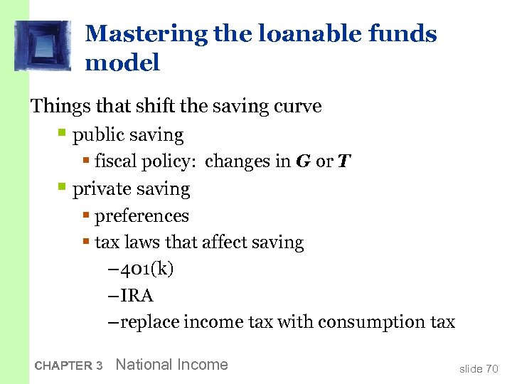 Mastering the loanable funds model Things that shift the saving curve § public saving
