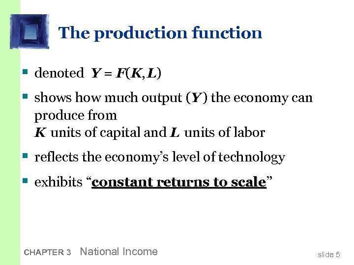 The production function § denoted Y = F(K, L) § shows how much output