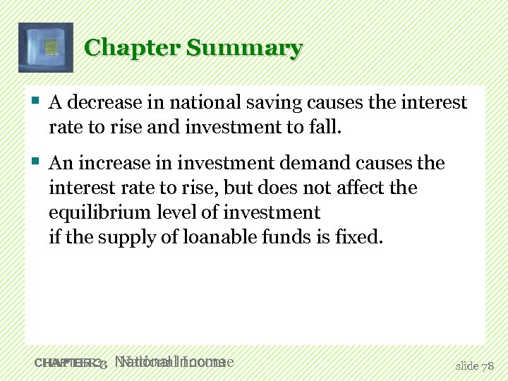 Chapter Summary § A decrease in national saving causes the interest rate to rise