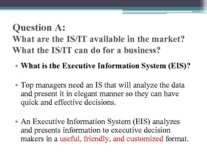 Question A: What are the IS/IT available in the market? What the IS/IT can