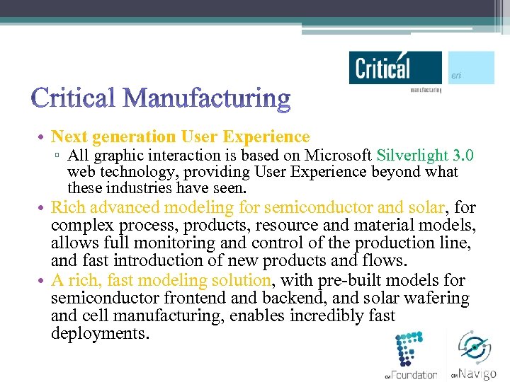 Critical Manufacturing • Next generation User Experience ▫ All graphic interaction is based on