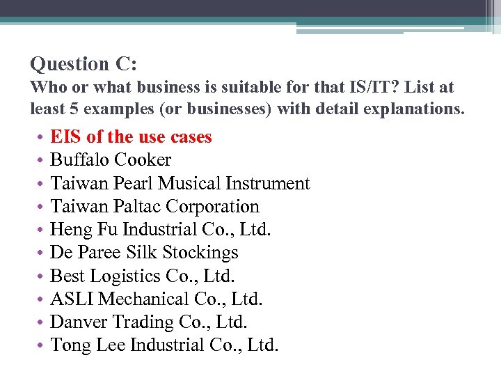 Question C: Who or what business is suitable for that IS/IT? List at least