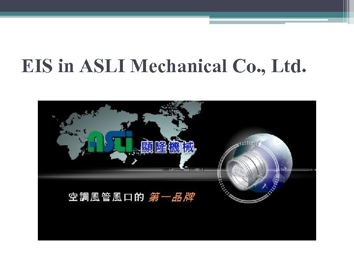 EIS in ASLI Mechanical Co. , Ltd. 