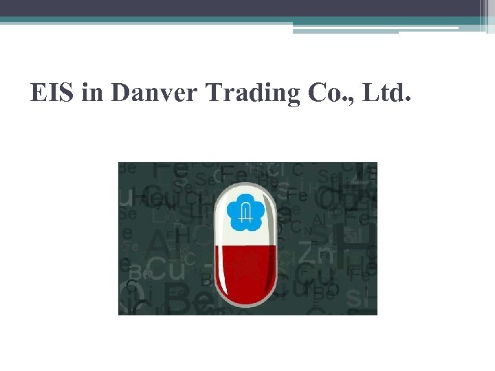 EIS in Danver Trading Co. , Ltd. 