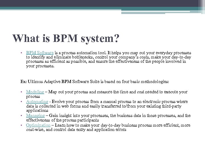 What is BPM system? • BPM Software is a process automation tool. It helps