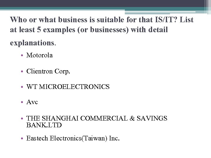 Who or what business is suitable for that IS/IT? List at least 5 examples