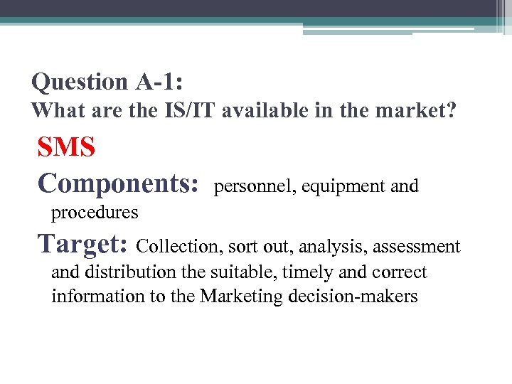 Question A-1: What are the IS/IT available in the market? SMS Components: personnel, equipment