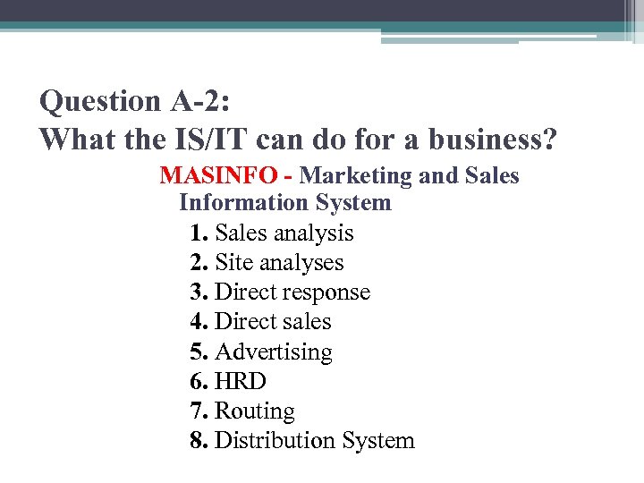 Question A-2: What the IS/IT can do for a business? MASINFO - Marketing and