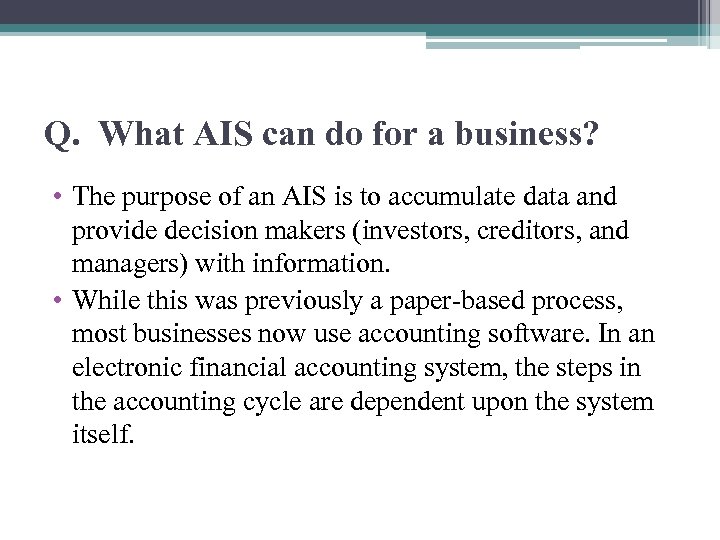 Q. What AIS can do for a business? • The purpose of an AIS