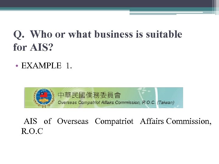 Q. Who or what business is suitable for AIS? • EXAMPLE 1. AIS of