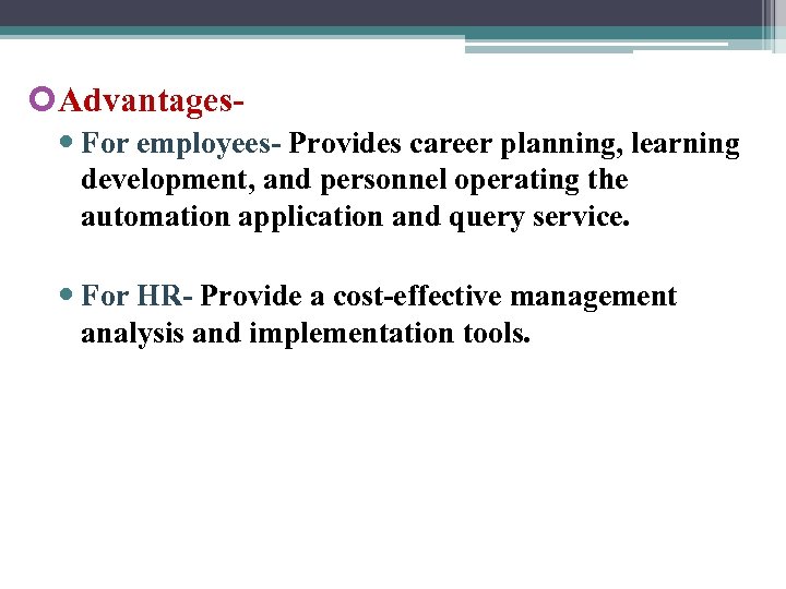  Advantages For employees- Provides career planning, learning development, and personnel operating the automation