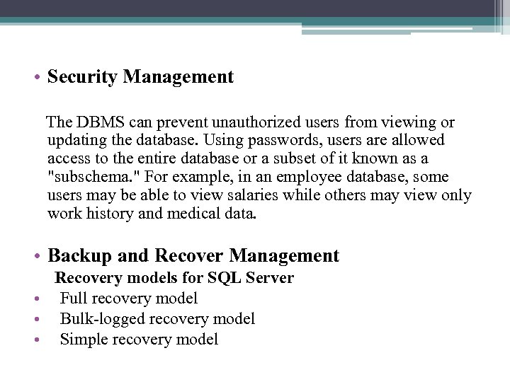  • Security Management The DBMS can prevent unauthorized users from viewing or updating