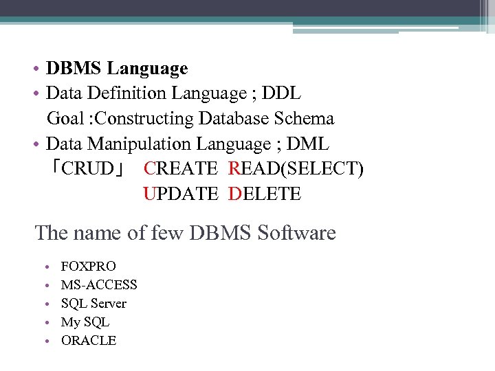  • DBMS Language • Data Definition Language ; DDL Goal : Constructing Database