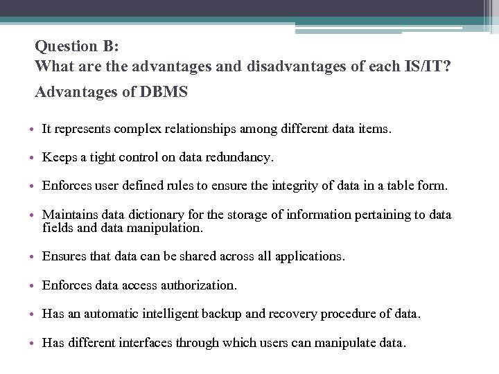 Question B: What are the advantages and disadvantages of each IS/IT? Advantages of DBMS