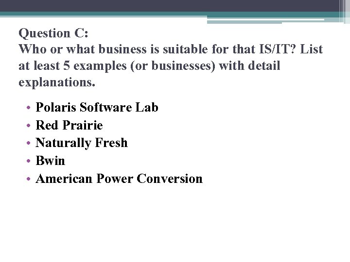 Question C: Who or what business is suitable for that IS/IT? List at least