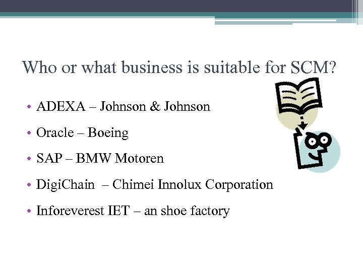 Who or what business is suitable for SCM? • ADEXA – Johnson & Johnson