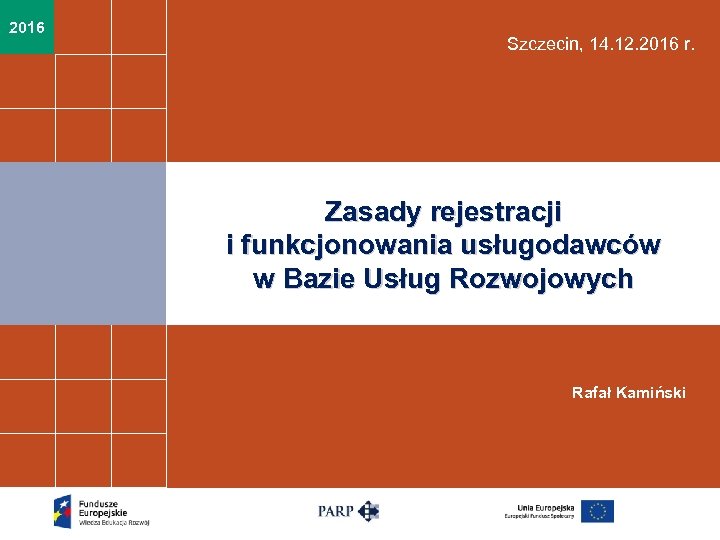 2016 Szczecin, 14. 12. 2016 r. Zasady rejestracji i funkcjonowania usługodawców w Bazie Usług