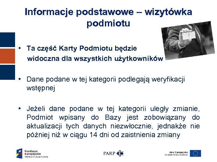 Informacje podstawowe – wizytówka podmiotu • Ta część Karty Podmiotu będzie widoczna dla wszystkich