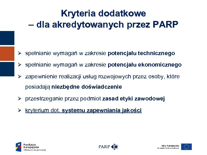 Kryteria dodatkowe – dla akredytowanych przez PARP Ø spełnianie wymagań w zakresie potencjału technicznego