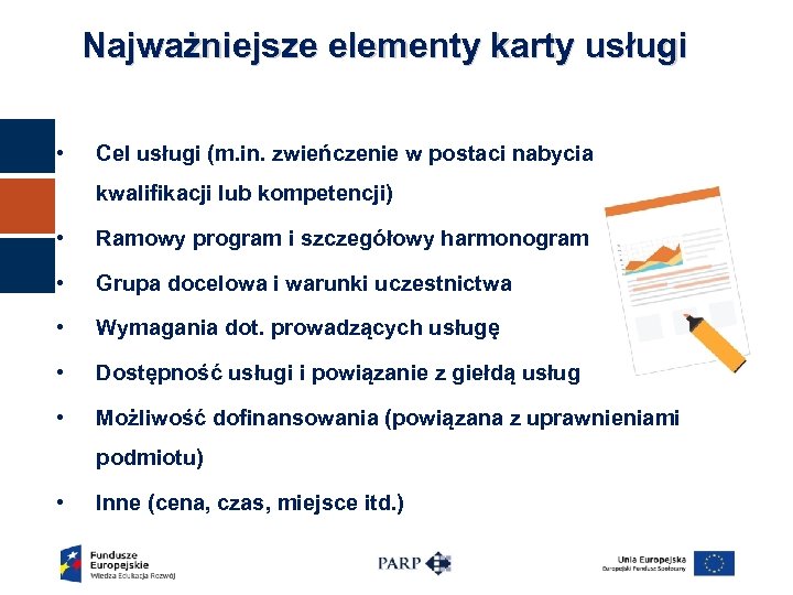 Najważniejsze elementy karty usługi • Cel usługi (m. in. zwieńczenie w postaci nabycia kwalifikacji