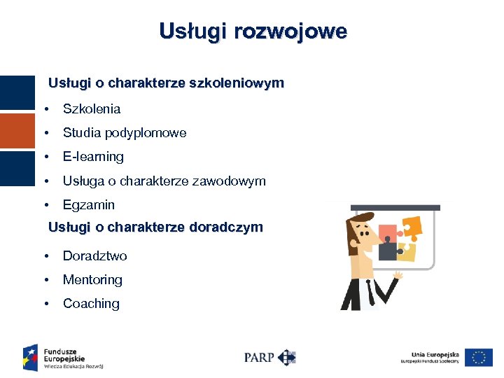 Usługi rozwojowe Usługi o charakterze szkoleniowym • Szkolenia • Studia podyplomowe • E-learning •