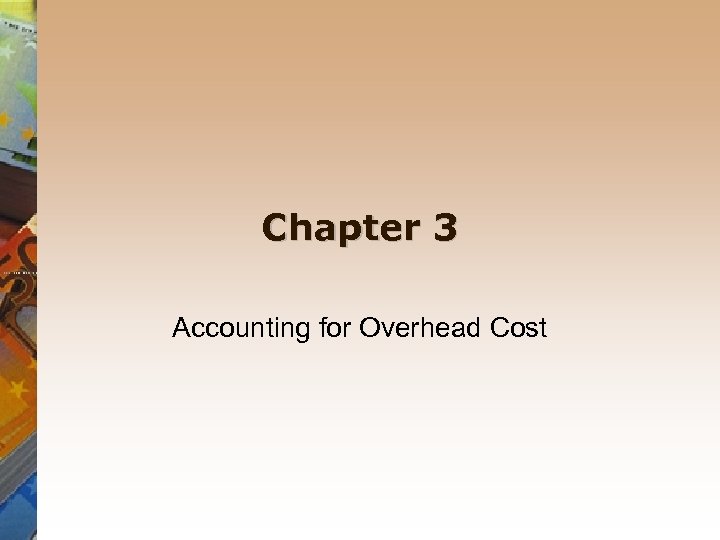 Chapter 3 Accounting for Overhead Cost 