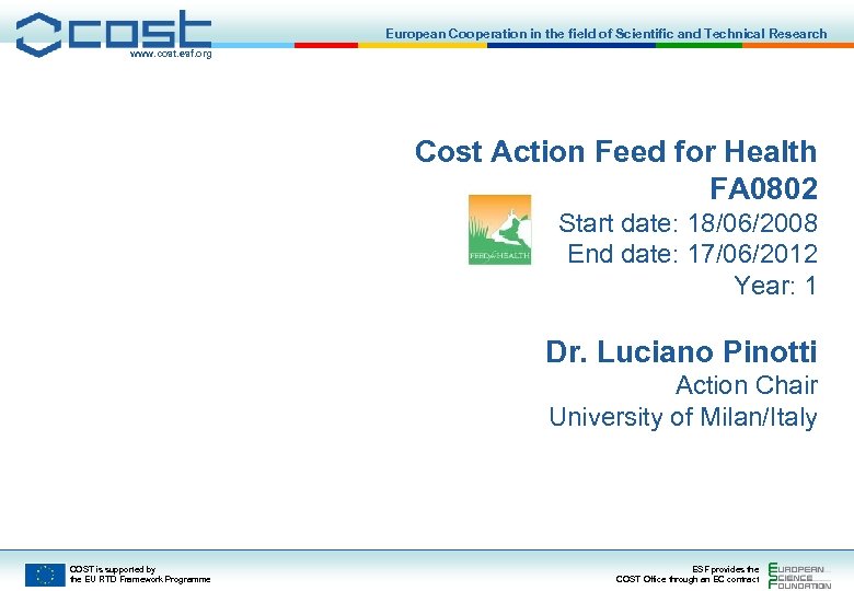 European Cooperation in the field of Scientific and Technical Research www. cost. esf. org