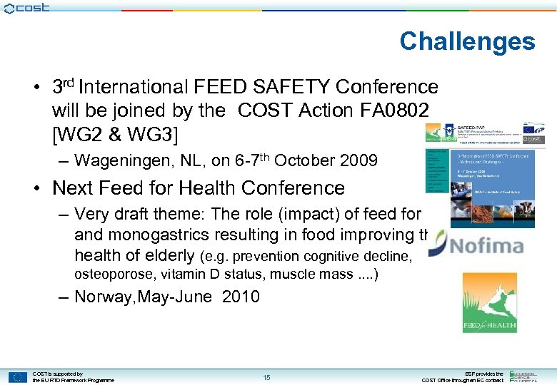 Challenges • 3 rd International FEED SAFETY Conference will be joined by the COST