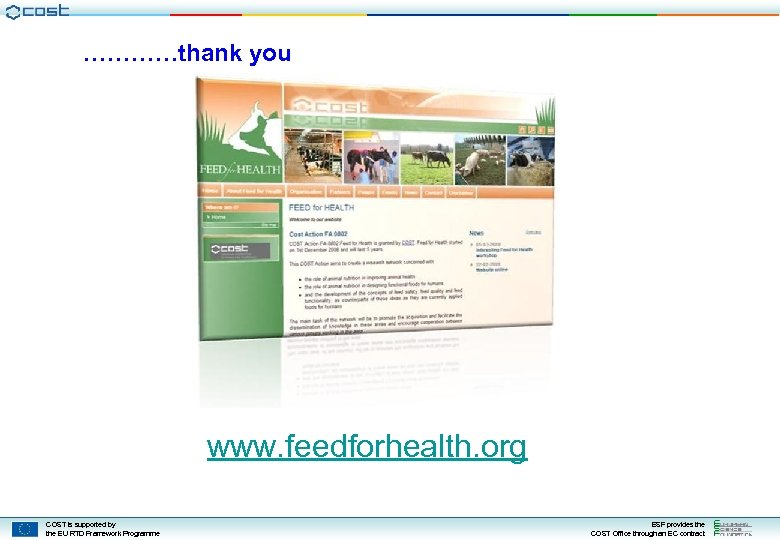 …………thank you www. feedforhealth. org COST is supported by the EU RTD Framework Programme