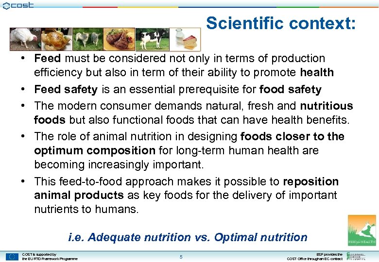 Scientific context: • Feed must be considered not only in terms of production efficiency