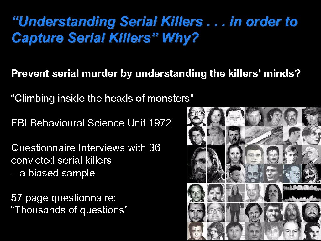 “Understanding Serial Killers. . . in order to Capture Serial Killers” Why? Prevent serial