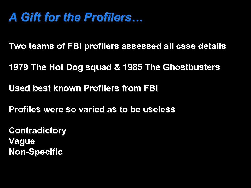 A Gift for the Profilers… Two teams of FBI profilers assessed all case details