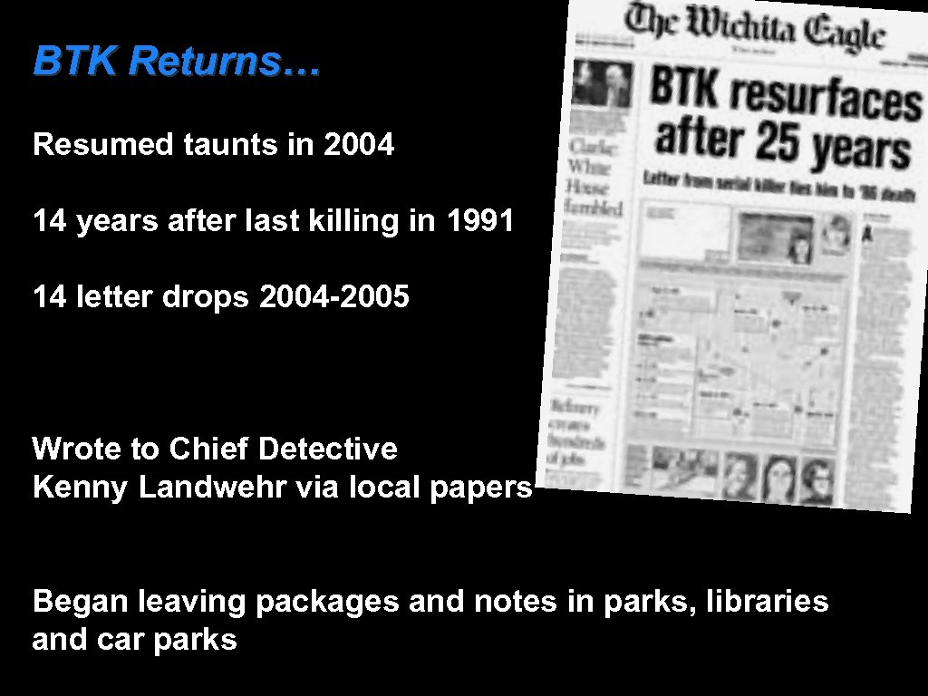 BTK Returns… Resumed taunts in 2004 14 years after last killing in 1991 14
