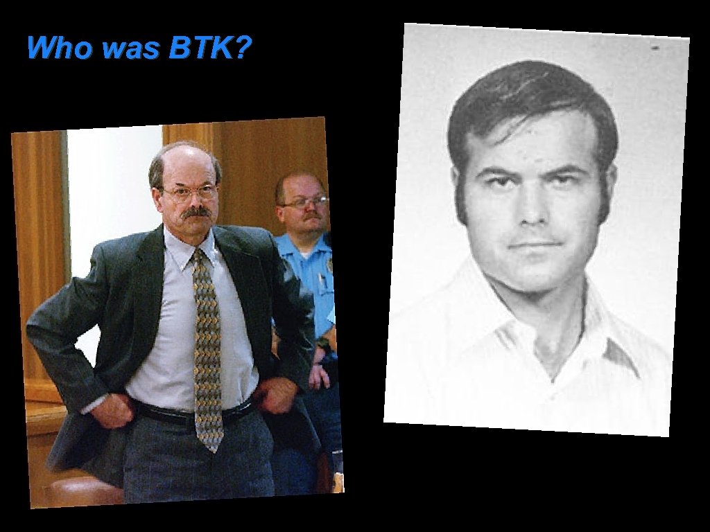 Who was BTK? 