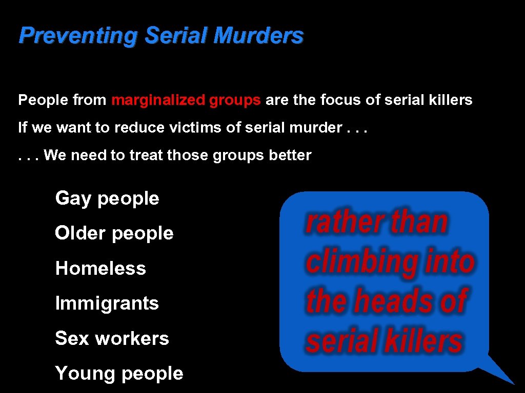 Preventing Serial Murders People from marginalized groups are the focus of serial killers If
