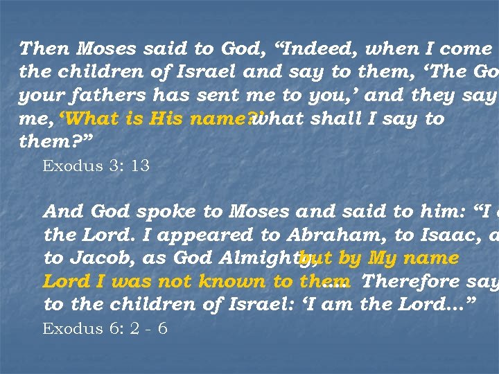 Then Moses said to God, “Indeed, when I come t the children of Israel