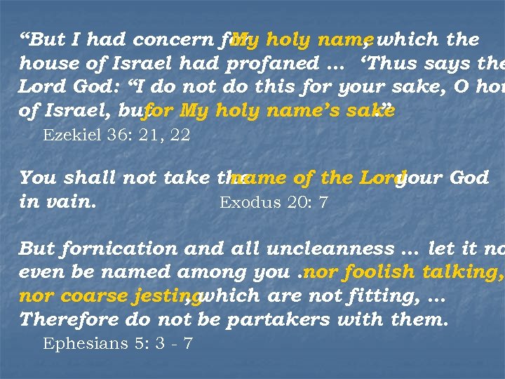 “But I had concern for holy name which the My , house of Israel