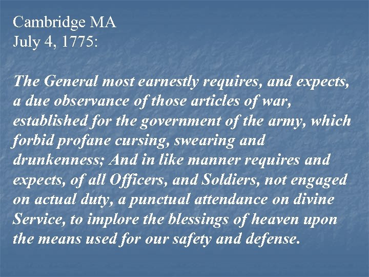 Cambridge MA July 4, 1775: The General most earnestly requires, and expects, a due